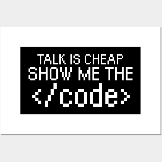 Talk is cheap show me the code Wall Art by maxcode